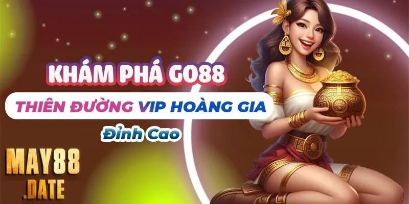 Go88 - Thiên Đường VIP Hoàng Gia