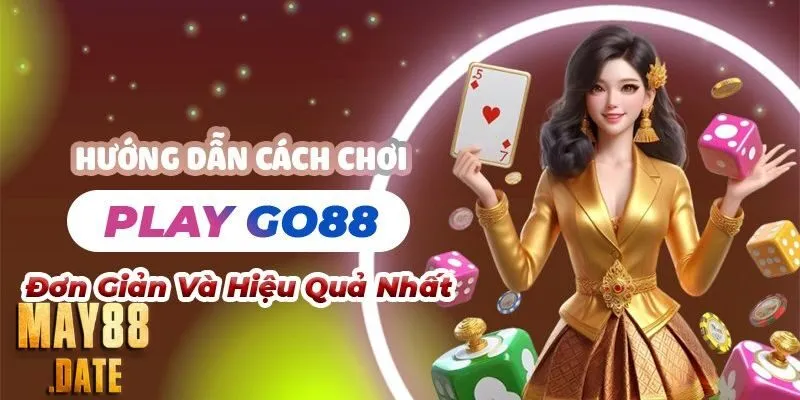 Cách Chơi Play Go88