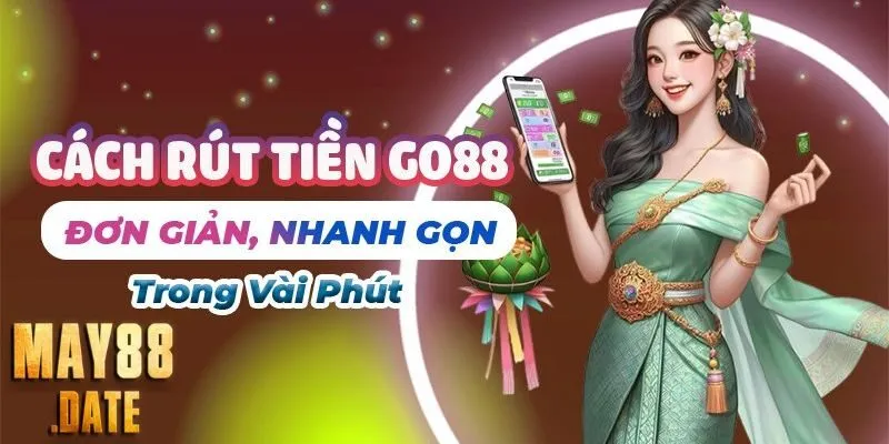 Hướng Dẫn Rút Tiền Go88