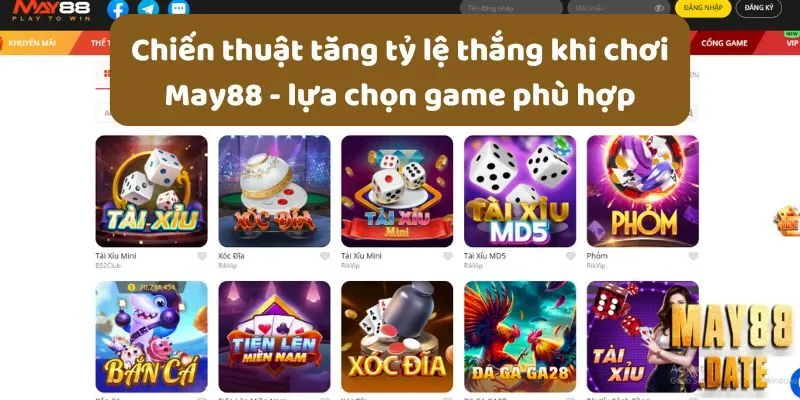 Chiến thuật tăng tỷ lệ thắng khi chơi May88 - lựa chọn game phù hợp