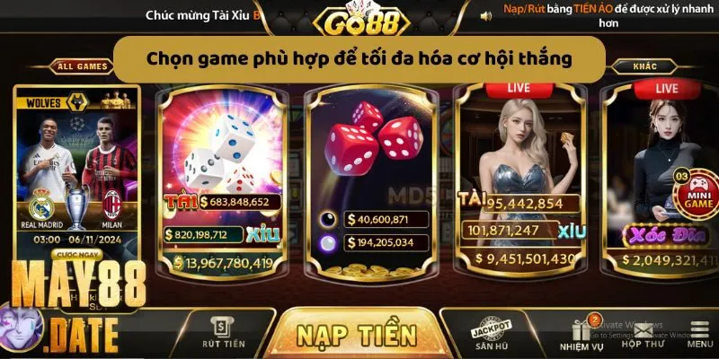 Chọn game phù hợp để tối đa hóa cơ hội thắng