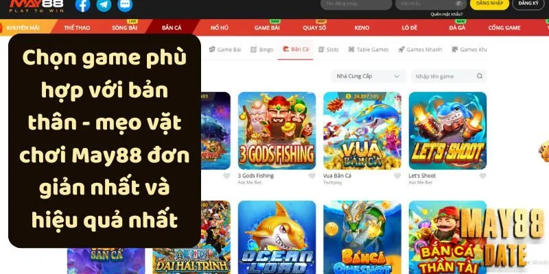 Chọn game phù hợp với bản thân - mẹo vặt chơi May88 đơn giản nhất và hiệu quả nhất