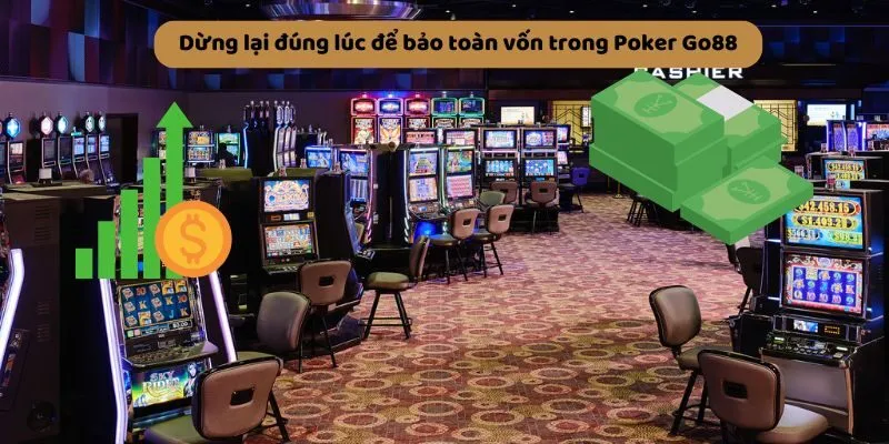 Dừng lại đúng lúc để bảo toàn vốn trong Poker May88