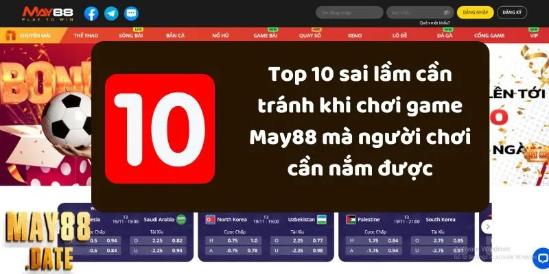 Top 10 sai lầm cần tránh khi chơi game May88 mà người chơi cần nắm được